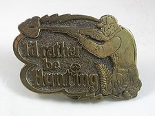 1978 I'd Rather Be Hunting Belt Buckle By GREAT AMERICAN BUCKLE CO. 52217