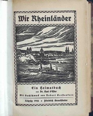 Wir Rheinländer. Ein Heimatbuch. d' Ester, Karl: