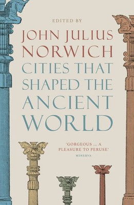 John Julius Norwich | Cities that Shaped the Ancient World | Taschenbuch (2022)