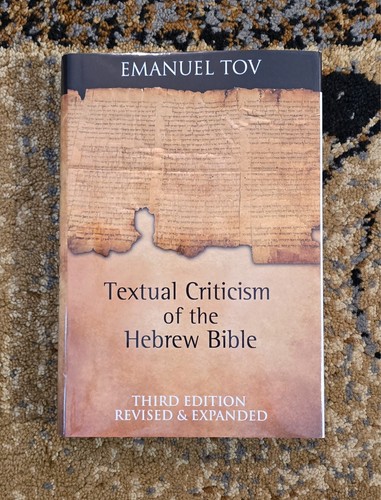Textual Criticism of the Hebrew Bible: 3rd Edition, Revised and Expanded by Tov