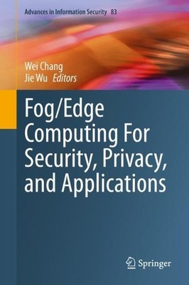 Fog/Edge Computing For Security, Privacy, and Applications - 9783030573270