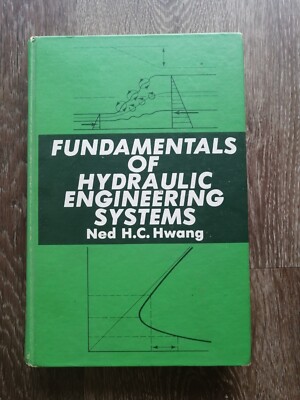 Fundamentals of Hydraulic Engineering Systems [Prentice Hall) Ned H.C. Hwang