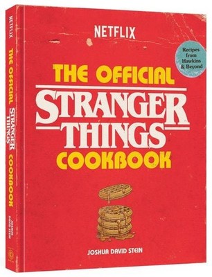 The Official Stranger Things Cookbook Recipes from Hawkins and Beyond