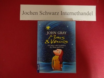 Mars & Venus : 365 liebe-volle Gedanken für Mann und Frau. Gray, John: