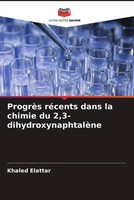 Khaled Elattar | ProgrèS RéCents Dans La Chimie Du 2,3-DihydroxynaphtalèNe