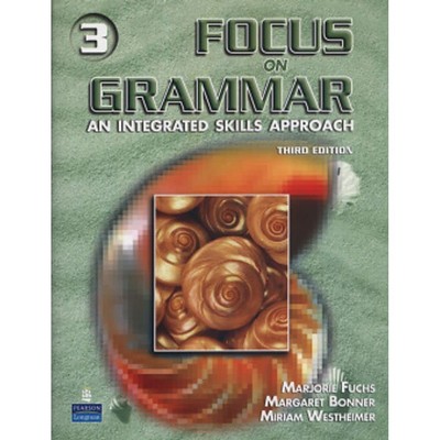 Focus On Grammar 3: An Integrated Skills Approach, Third Edition (Full Stude...