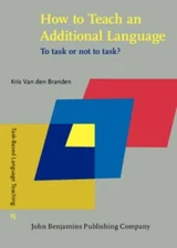 How to Teach an Additional Language (Task-Based Language Teaching) - Van den Bra