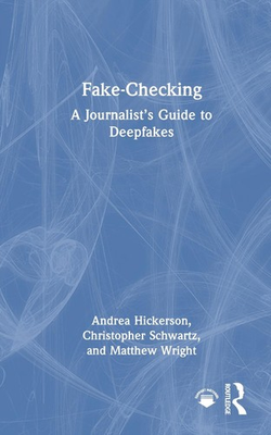 #ad Fake Checking: A Journalist#x27;s Guide to Deepfakes by Andrea Hickerson Hardcover B GBP 239.90