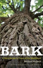 Bark A Field Guide to Trees of the Northeast by Michael Wojtech (English) Paperb
