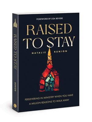Raised to Stay: Persevering in Ministry When You Have a Million Reasons to Walk 