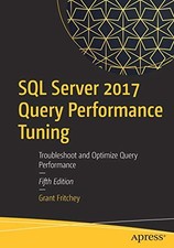 SQL SERVER 2017 QUERY PERFORMANCE TUNING: TROUBLESHOOT AND By Grant Fritchey NEW