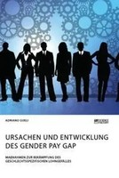 Adriano Gueli | Ursachen Und Entwicklung Des Gender Pay Gap. MaßNahmen Zur...