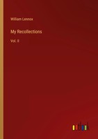 William Lennox | My Recollections | Taschenbuch | Englisch (2023) | Vol. II