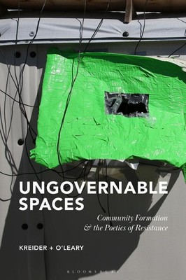 Ungovernable Spaces: Community Formation and the Poetics of Resistance by Kriste