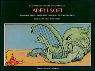 Das Märchen von der ungehorsamen Adeli-Sofi. Und ihrer furchtbaren Begegnung mit