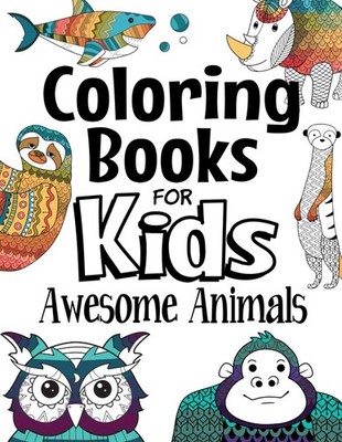 Coloring Books For Kids Awesome Animals: For Kids Aged 7+ (The Future Teache...