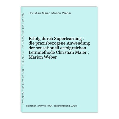 Erfolg durch Superlearning : die praxisbezogene Anwendung der sensationell erfol