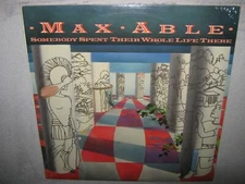 MAX ABLE Somebody Spent Their Whole Life There MINTY ORIGINAL SEALED NEW LP 1989