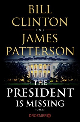 The President Is Missing James Patterson Bill Clinton Thriller Roman
