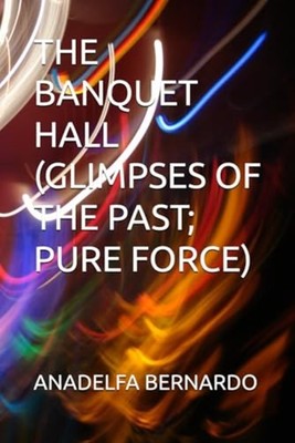 THE BANQUET HALL (GLIMPSES OF THE PAST; PURE FORCE) -  NEW ANADELFA BERNAR 2022-