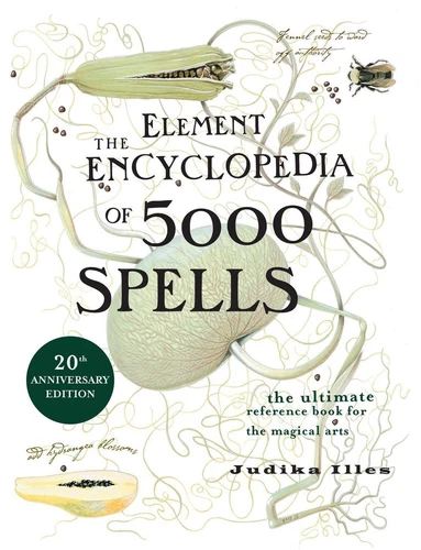 The Element Encyclopedia of 5000 Spells: The Ultimate Reference Book for the Mag