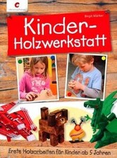 Kinder-Holzwerkstatt: Erste Holzarbeiten für Kinder ab 5... | Buch | Zustand gut