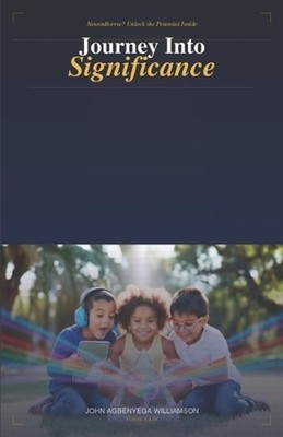 Journey Into Significance: Neurodiverse? Unlock the Potential Inside. by John Ag