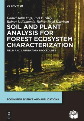 Soil and Plant Analysis for Forest Ecosystem Characterization Daniel John Vogt