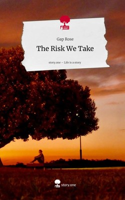 Gap Rose | The Risk We Take. Life is a Story - story.one | Buch | Englisch