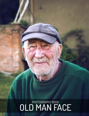 Old Man Face Photography Book: An A..., Publisher, Ston