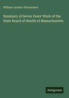 William Lambert Richardson | Summary Of Seven Years' Work Of The State Board...