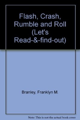 Flash, Crash, Rumble and Roll (Let's Read-&-find-out S.) - Branley, Franklyn M.