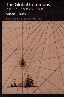 THE GLOBAL COMMONS: AN INTRODUCTION By Susan J. Buck & Elinor Ostrom - Hardcover