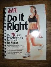 Shape Do It Right (The 75 Best Body-Sculpting Exercises for Women) by The Editor