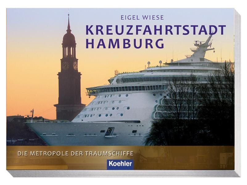 Kreuzfahrtstadt Hamburg: Die Metropole der Traumschiffe Die Metropole der Traums - Eigel, Wiese