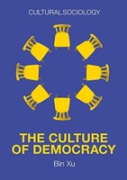 B Xu - Culture Of Democracy - A Sociological Approach To Civil Societ - G245Z
