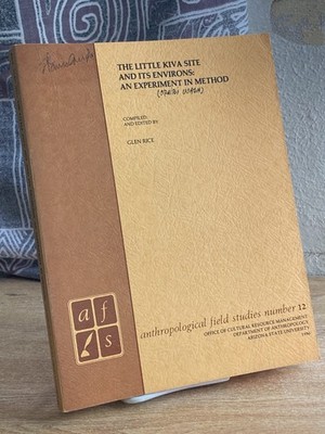 The Little Kiva Site and Its Environ: An Experiment in Method [Anrthopological..