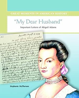 My Dear Husband : Important Letters of Abigail Adams Library Bind