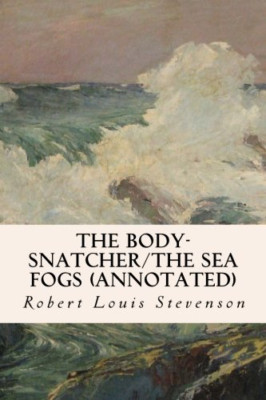 The Body-Snatcher/The Sea Fogs (Annotated) - Paperback NEW Stevenson, Robe 01/10