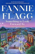 Something to Look Forward To: Fictions - Hardcover, by Flagg Fannie - New q