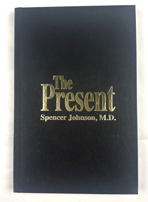 The Present by Spencer Johnson M.D. Hardcover 2003