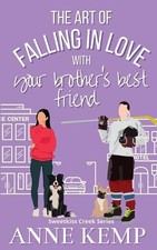 The Art of Falling in Love with Your Brother's Best Friend: A Sweet Ice Hockey R