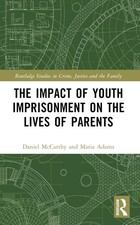 The Impact of Youth Imprisonment on the Lives o. McCarthy, McCarthy, Adams,**