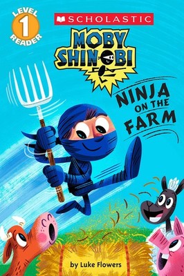 Ninja on the Farm (Moby Shinobi: Scholastic Reader, Level 1) - paperback Flo...