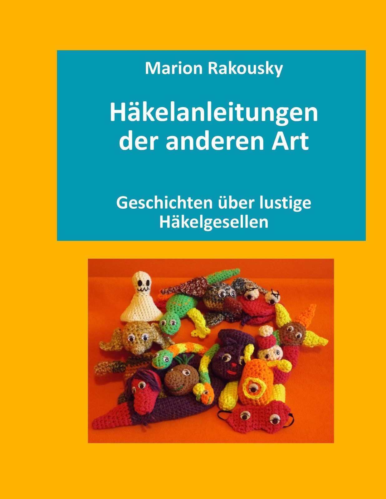 Thumbnail - Marion Rakousky | Häkelanleitungen Der Anderen Art | Taschenbuch |