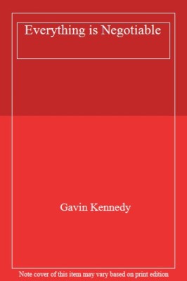 Everything Is Negotiable By Gavin Kennedy. 9780091742232