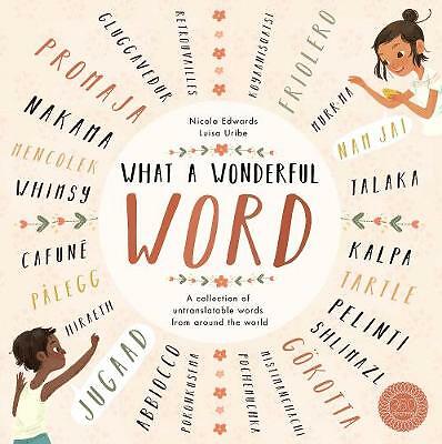 What a Wonderful Word: A Collection of Untranslatables from Around the World...