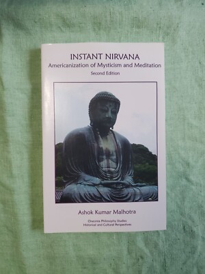 INSTANT NIRVANA: AMERICANIZATION OF MYSTICISM AND By Ashok Kumar Malhotra *VG+*