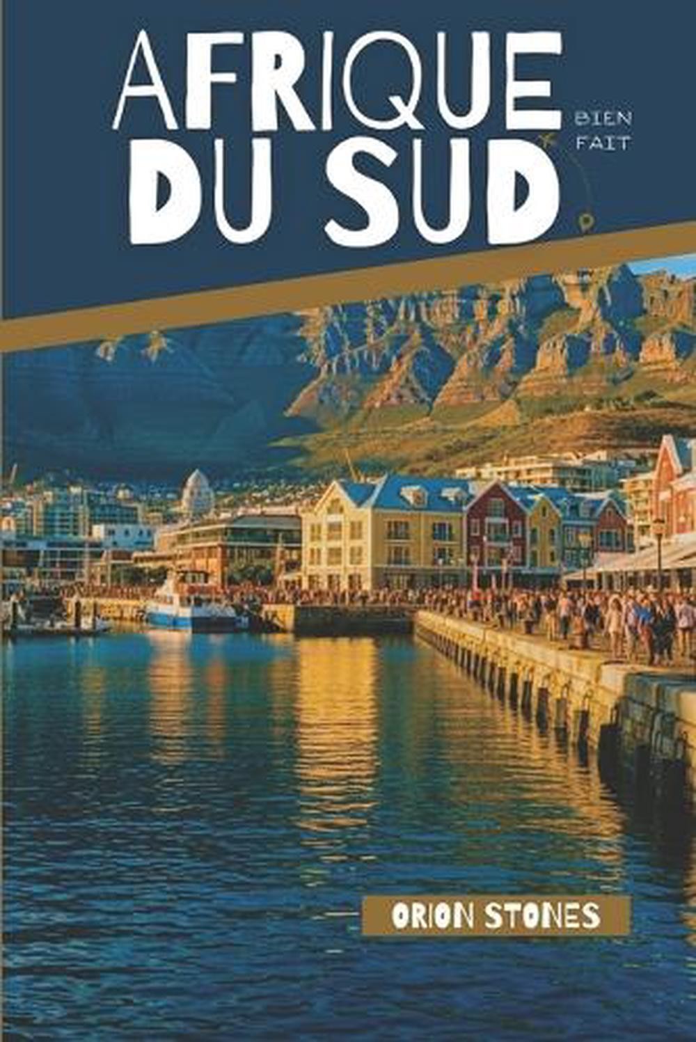 Afrique du Sud Bien fait: Le Guide Pratique de l'Autotour: Explorez Le Cap, la R