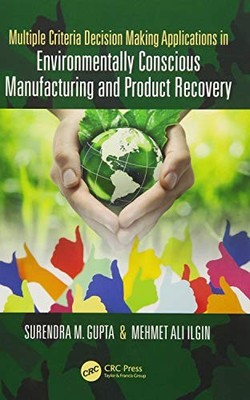 Multiple Criteria Decision Making Applications in Environmentally Conscious Man
